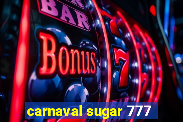 carnaval sugar 777