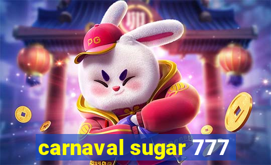 carnaval sugar 777
