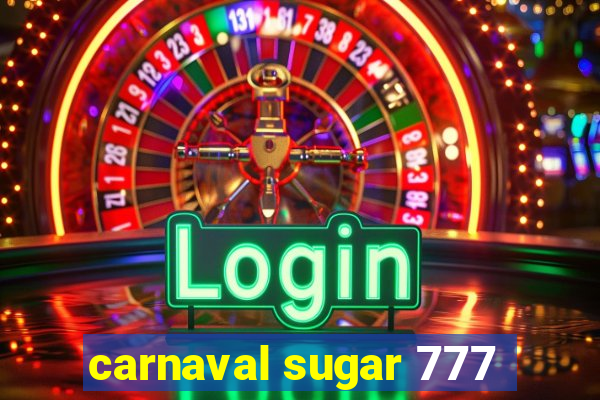 carnaval sugar 777