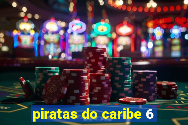 piratas do caribe 6