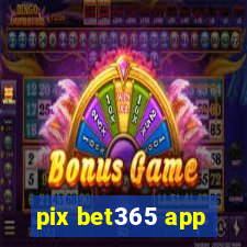 pix bet365 app