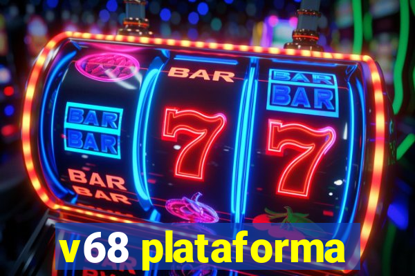 v68 plataforma