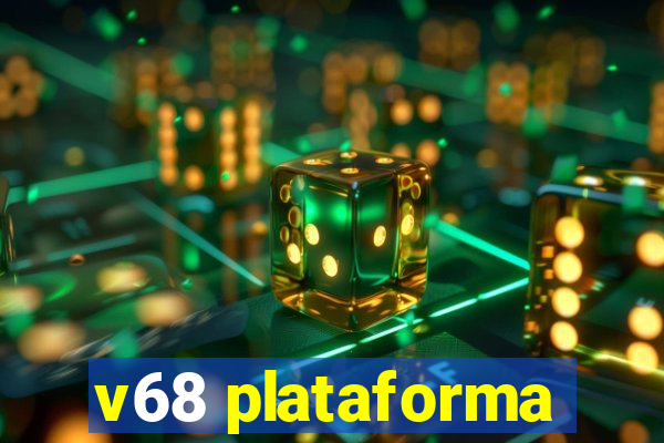 v68 plataforma