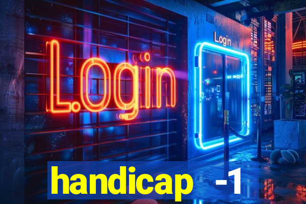 handicap -1 primeiro tempo