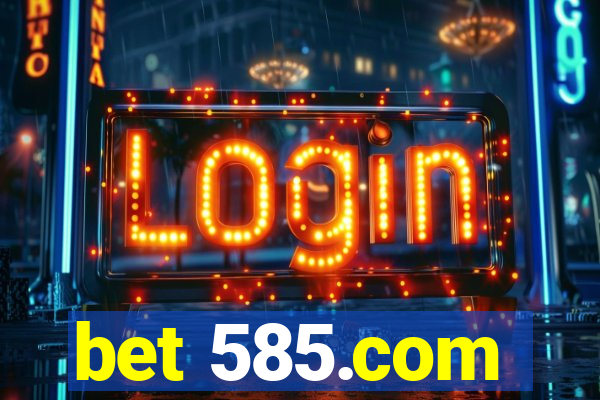 bet 585.com