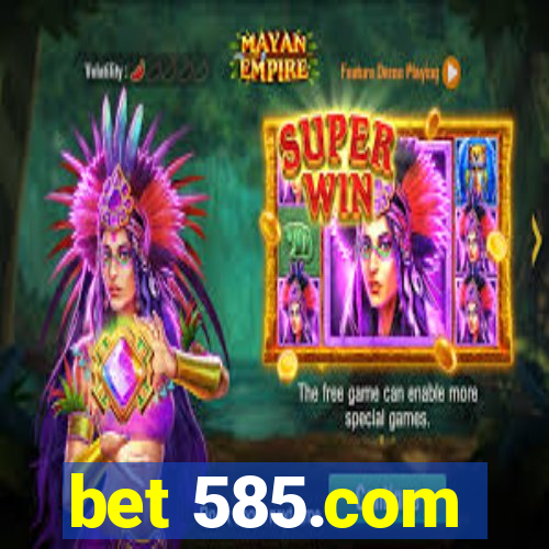 bet 585.com