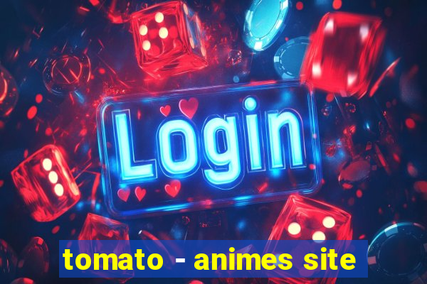tomato - animes site
