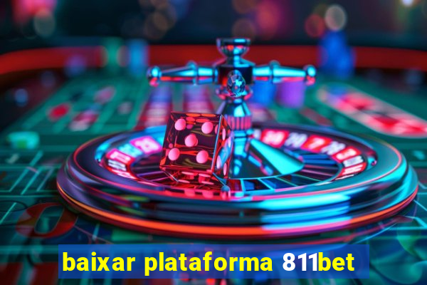 baixar plataforma 811bet