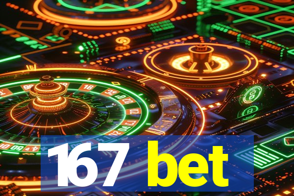 167 bet