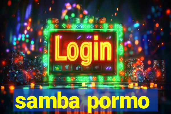samba pormo