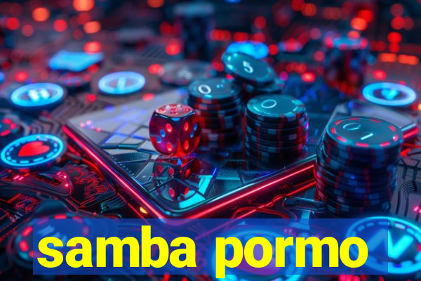 samba pormo