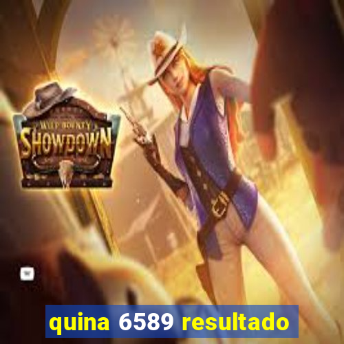 quina 6589 resultado