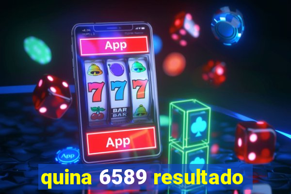 quina 6589 resultado