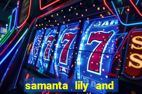 samanta lily and demmy blaze