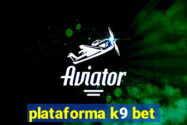plataforma k9 bet