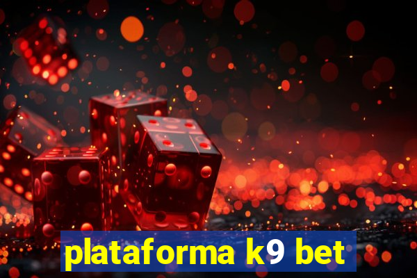 plataforma k9 bet