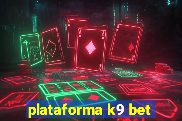 plataforma k9 bet