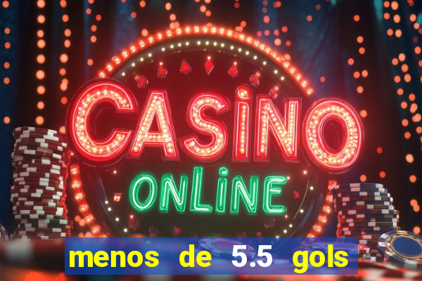 menos de 5.5 gols o que significa