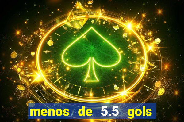 menos de 5.5 gols o que significa