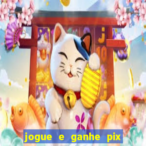 jogue e ganhe pix na hora