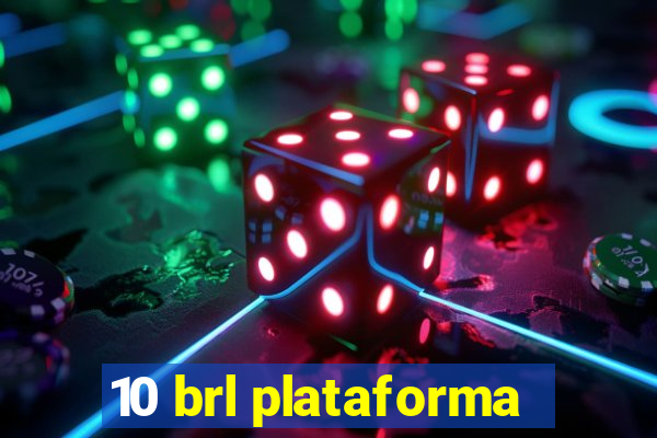 10 brl plataforma