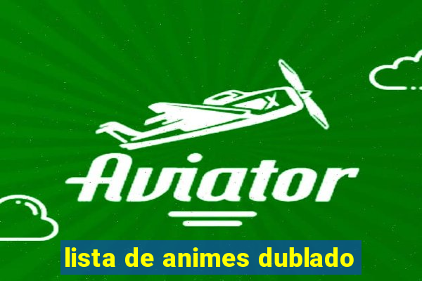 lista de animes dublado
