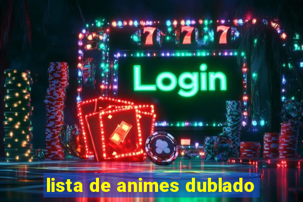 lista de animes dublado