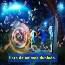 lista de animes dublado