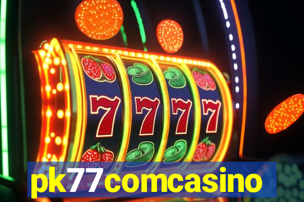 pk77comcasino