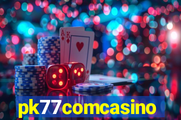 pk77comcasino