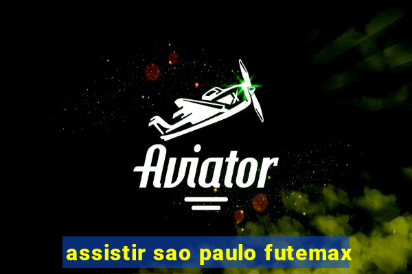 assistir sao paulo futemax