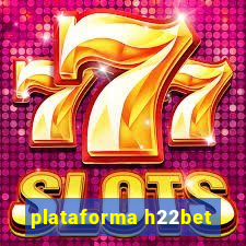 plataforma h22bet
