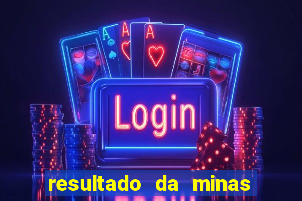resultado da minas cap de hoje