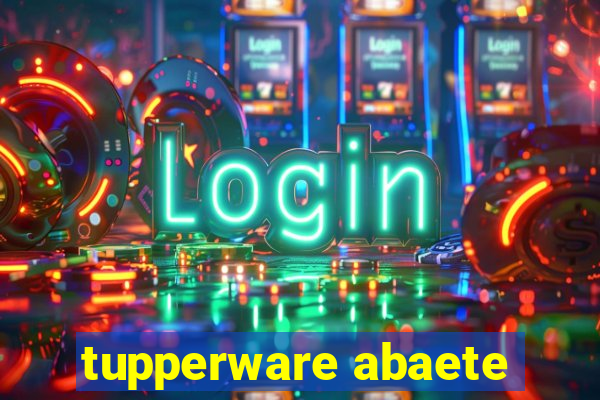 tupperware abaete