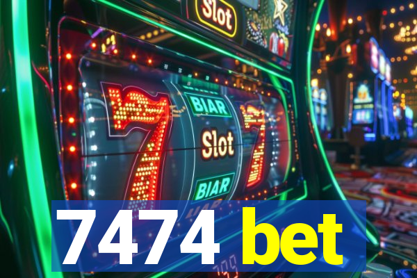 7474 bet