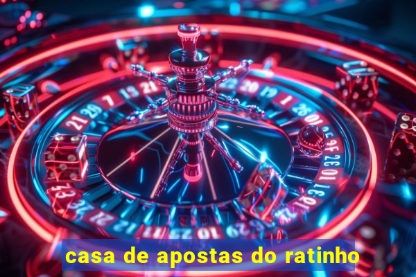 casa de apostas do ratinho