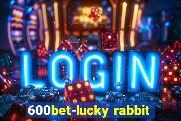 600bet-lucky rabbit