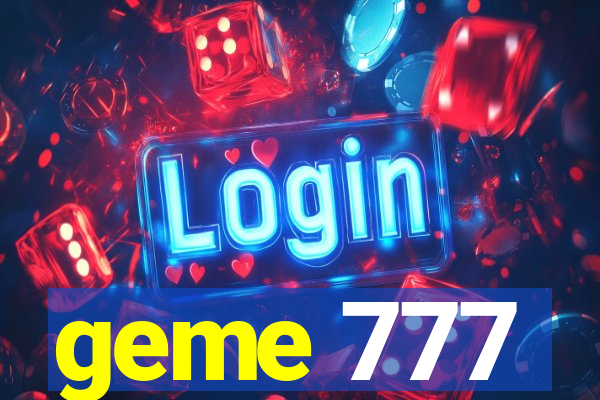 geme 777