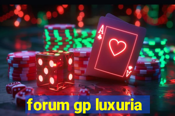 forum gp luxuria