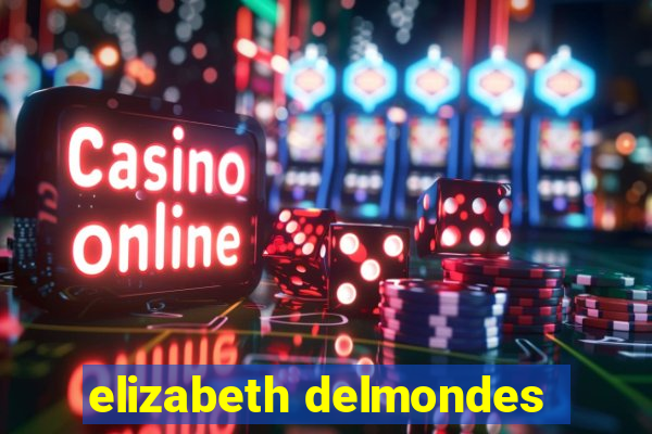 elizabeth delmondes