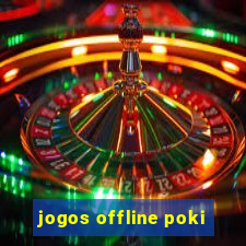 jogos offline poki