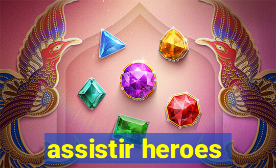 assistir heroes
