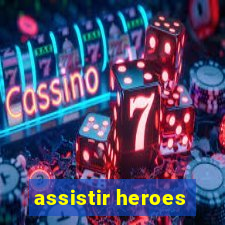 assistir heroes