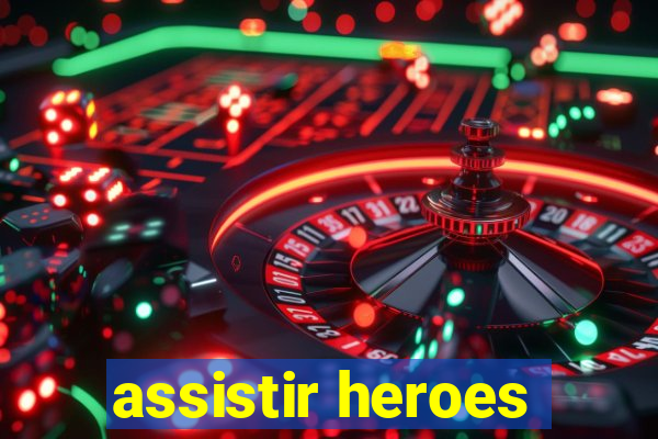 assistir heroes