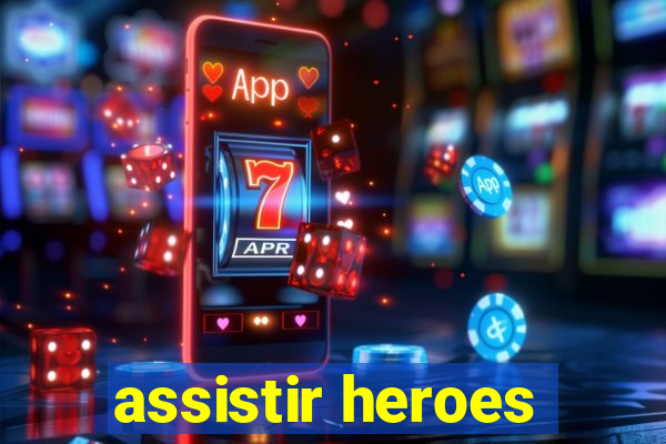 assistir heroes