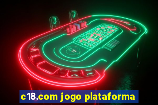 c18.com jogo plataforma