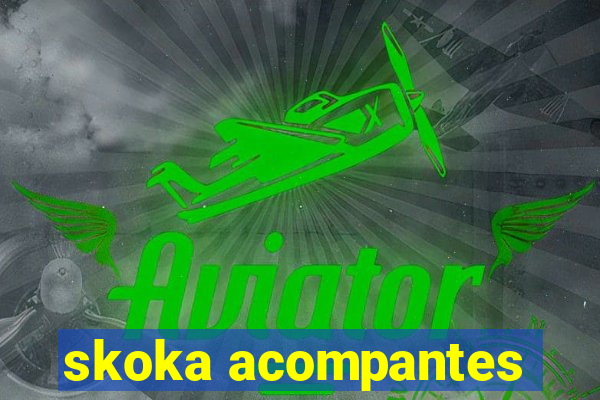 skoka acompantes