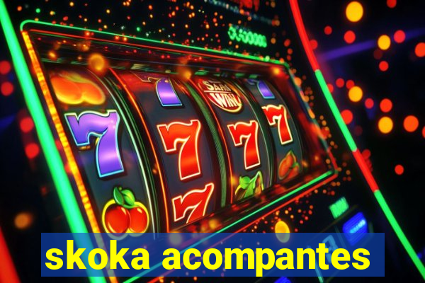 skoka acompantes