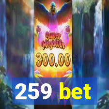 259 bet