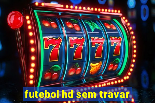 futebol hd sem travar
